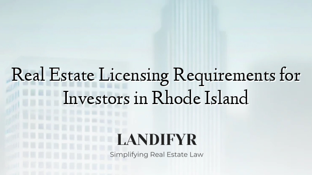 Real Estate Licensing Requirements for Investors in Rhode Island