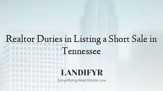 Realtor Duties in Listing a Short Sale in Tennessee