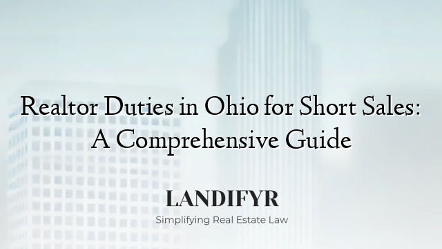 Realtor Duties in Ohio for Short Sales: A Comprehensive Guide