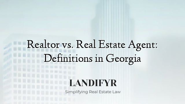 Realtor vs. Real Estate Agent: Definitions in Georgia