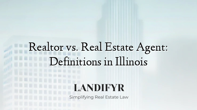 Realtor vs. Real Estate Agent: Definitions in Illinois