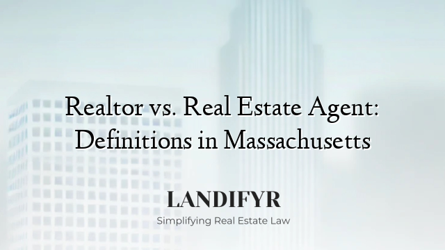 Realtor vs. Real Estate Agent: Definitions in Massachusetts