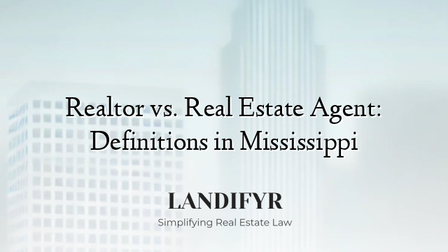 Realtor vs. Real Estate Agent: Definitions in Mississippi