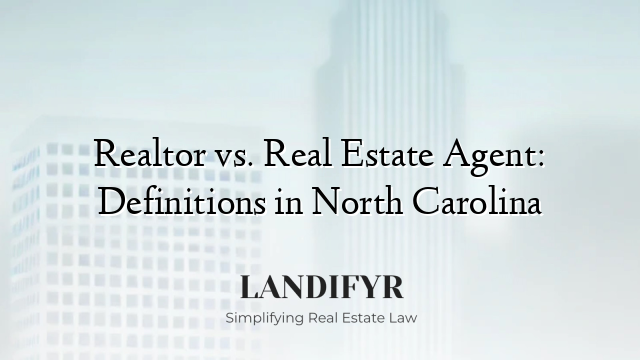 Realtor vs. Real Estate Agent: Definitions in North Carolina