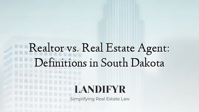 Realtor vs. Real Estate Agent: Definitions in South Dakota