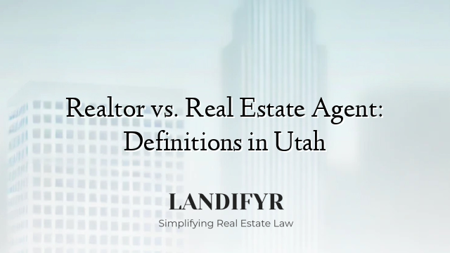 Realtor vs. Real Estate Agent: Definitions in Utah