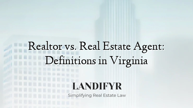 Realtor vs. Real Estate Agent: Definitions in Virginia