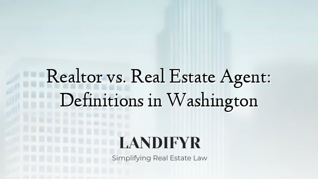 Realtor vs. Real Estate Agent: Definitions in Washington