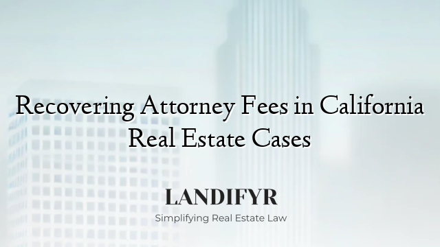 Recovering Attorney Fees in California Real Estate Cases