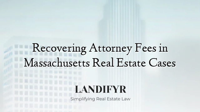 Recovering Attorney Fees in Massachusetts Real Estate Cases