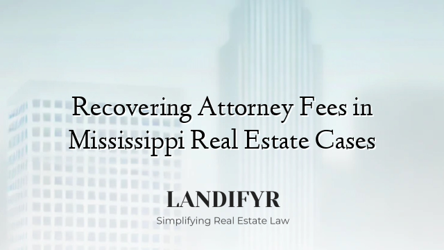 Recovering Attorney Fees in Mississippi Real Estate Cases