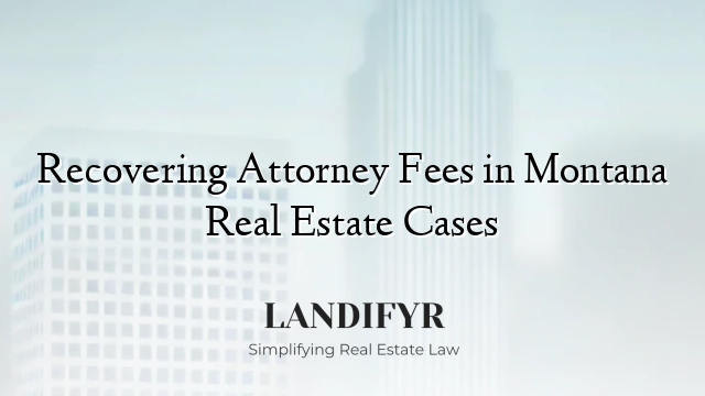 Recovering Attorney Fees in Montana Real Estate Cases