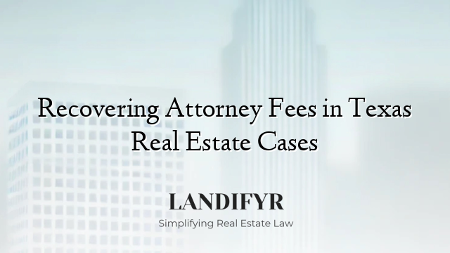 Recovering Attorney Fees in Texas Real Estate Cases