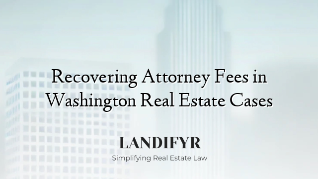 Recovering Attorney Fees in Washington Real Estate Cases