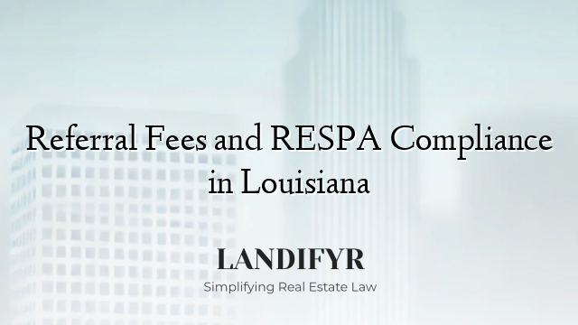 Referral Fees and RESPA Compliance in Louisiana