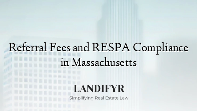 Referral Fees and RESPA Compliance in Massachusetts