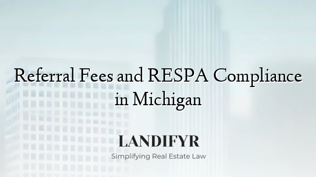 Referral Fees and RESPA Compliance in Michigan