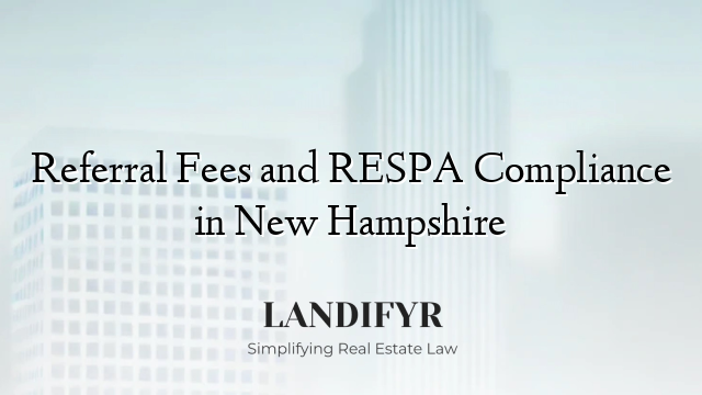 Referral Fees and RESPA Compliance in New Hampshire