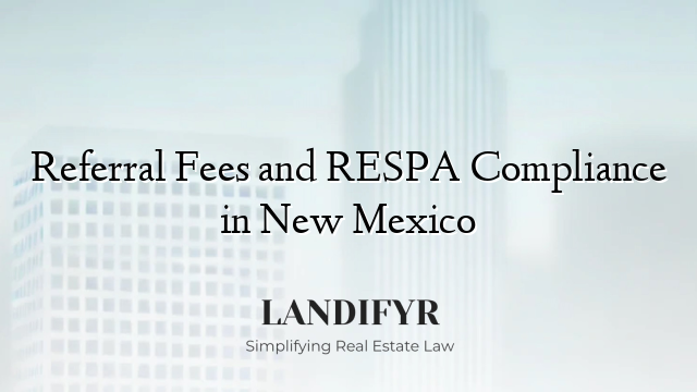 Referral Fees and RESPA Compliance in New Mexico