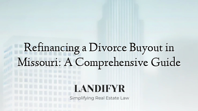 Refinancing a Divorce Buyout in Missouri: A Comprehensive Guide