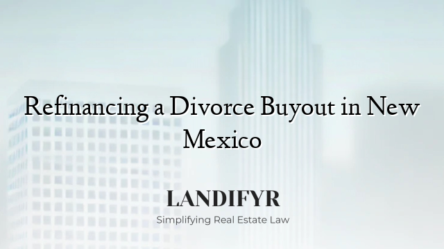 Refinancing a Divorce Buyout in New Mexico