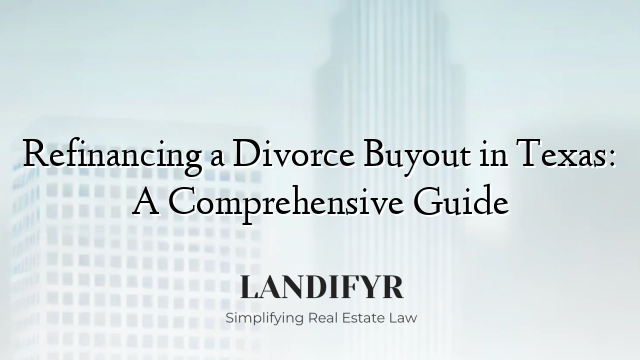 Refinancing a Divorce Buyout in Texas: A Comprehensive Guide