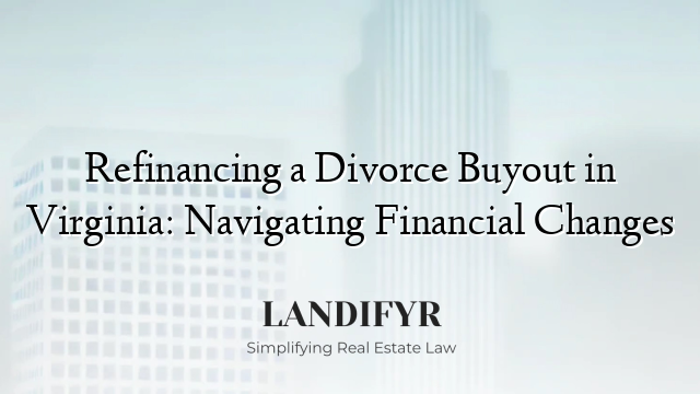 Refinancing a Divorce Buyout in Virginia: Navigating Financial Changes