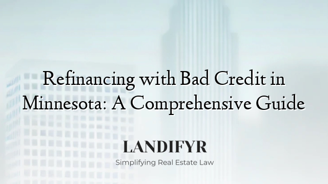 Refinancing with Bad Credit in Minnesota: A Comprehensive Guide