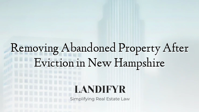 Removing Abandoned Property After Eviction in New Hampshire