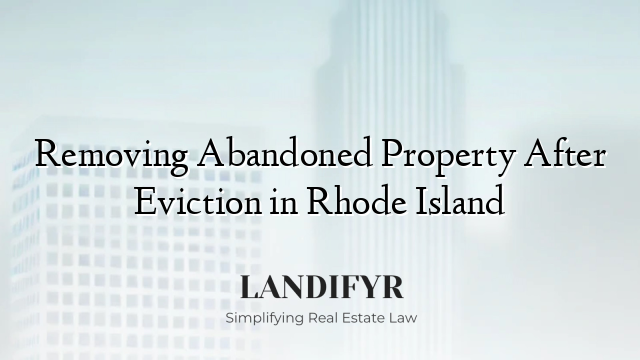 Removing Abandoned Property After Eviction in Rhode Island