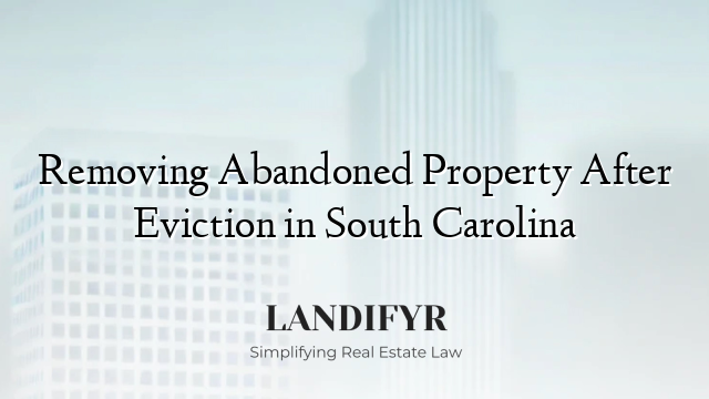 Removing Abandoned Property After Eviction in South Carolina