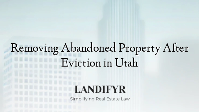 Removing Abandoned Property After Eviction in Utah