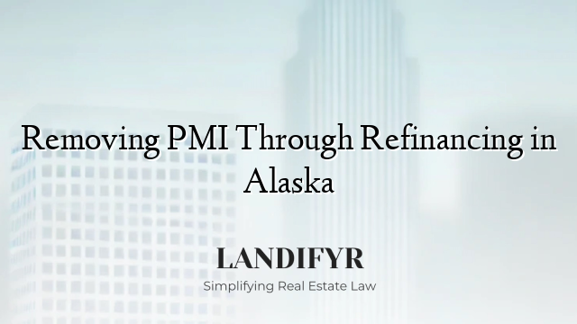 Removing PMI Through Refinancing in Alaska