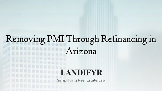 Removing PMI Through Refinancing in Arizona