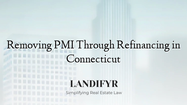 Removing PMI Through Refinancing in Connecticut