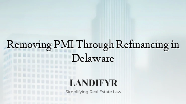 Removing PMI Through Refinancing in Delaware