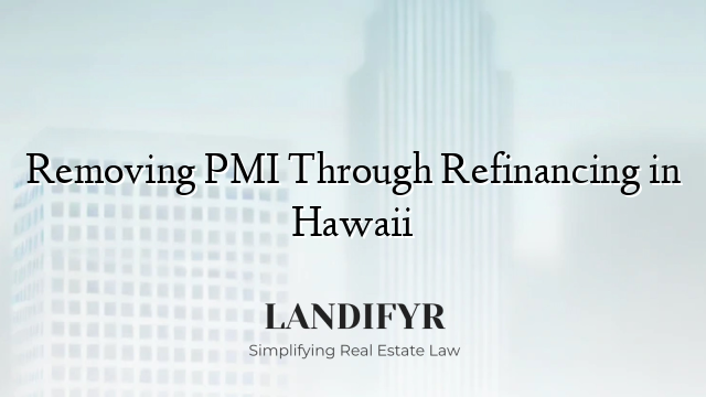 Removing PMI Through Refinancing in Hawaii