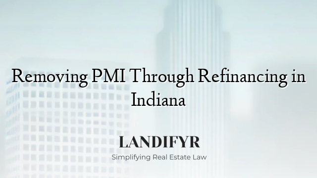 Removing PMI Through Refinancing in Indiana
