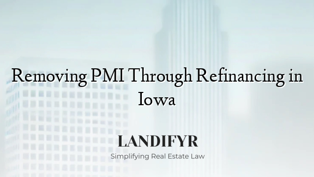 Removing PMI Through Refinancing in Iowa