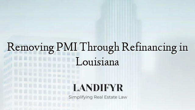 Removing PMI Through Refinancing in Louisiana