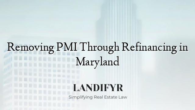 Removing PMI Through Refinancing in Maryland