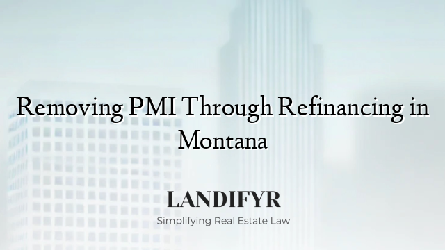 Removing PMI Through Refinancing in Montana