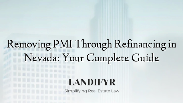 Removing PMI Through Refinancing in Nevada: Your Complete Guide