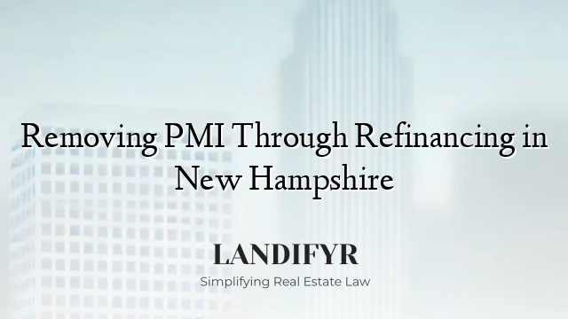 Removing PMI Through Refinancing in New Hampshire