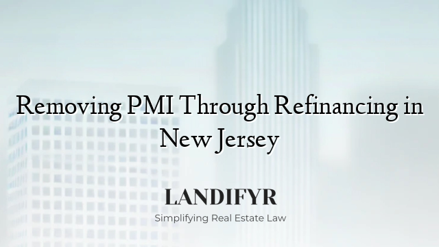 Removing PMI Through Refinancing in New Jersey