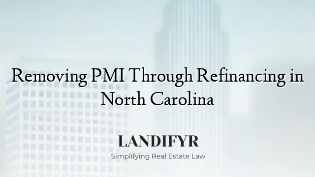 Removing PMI Through Refinancing in North Carolina
