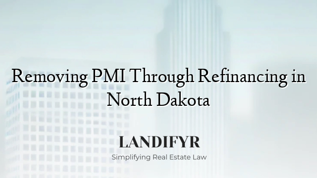 Removing PMI Through Refinancing in North Dakota
