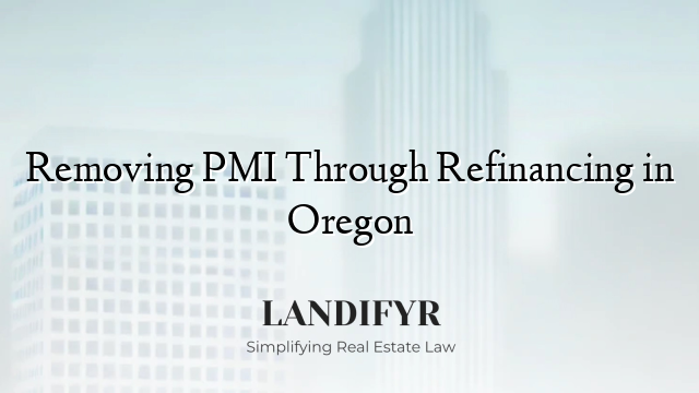 Removing PMI Through Refinancing in Oregon