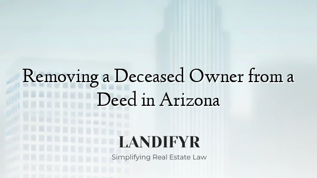 Removing a Deceased Owner from a Deed in Arizona