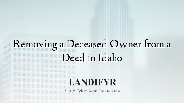 Removing a Deceased Owner from a Deed in Idaho